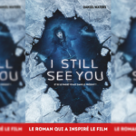 [Lecture] I Still See You : Le Livre avant le film !