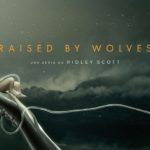 [Série TV] Raised by wolves : Une série très originale et réussie.