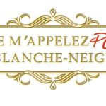 [Lecture] Ne m’appelez pas Blanche-Neige : Le conte version 2.0 !